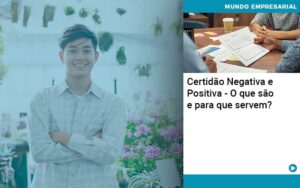Certidao Negativa E Positiva O Que Sao E Para Que Servem - Mithe