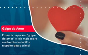 Entenda O Que E O Golpe Do Amor E Leia Mais Sobre A Advertencia Da Rf A Respeito Desse Crime 1 - Mithe