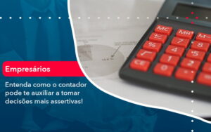 Como O Contador Pode Ajudar O Cliente Na Tomada De Decisoes 1 - Mithe