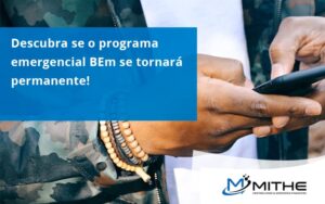 Descubra Se O Programa Emergencial Bem Se Tornará Permanente! Mithe - Mithe
